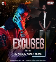 Excuses Remix DJ AK X DJ Akash Tejas