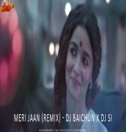 Gangubai Kathiawadi - Meri Jaan Remix Dj Si X Dj Baichun