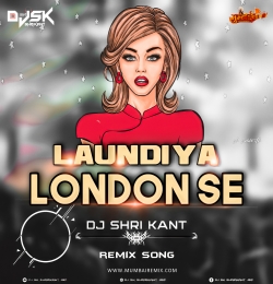 Londiya London Se Layenge Remix Dj Shrikant SK