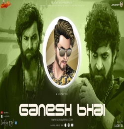 Ganesh Bhai (Jo Mujhse Ada Fatega Goli Khayga) LUCKY DJ