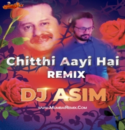 Chitthi Aayi Hai  Remix DJ Asim