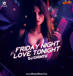Friday Night X Love Tonight (Mashup) DJ Chintu