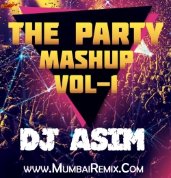 The Party Mashup Vol 1 DJ ASIM Remix