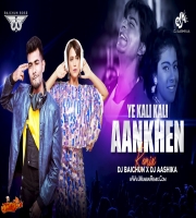 Yeh Kaali Kaali Aankhen Bstyle Remix Dj Baichun x DJ Aashika