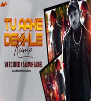 Tu Aake Dekhle (Remix) Vin Fx Studio x Saurabh Badhel