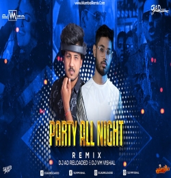 Party All Night (Remix) DJ AD Reloaded X DJ VM Vishal