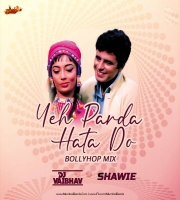 Ye Parda Hata Do (Bollyhop Mix) DJ VAIBHAV X SHAWIE