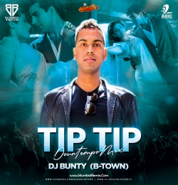 TIP TIP (Downtempo Mix) DJ Bunty B-Town
