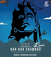 Har Har Shambhu (Remix) Harsh Vardhan Raizada