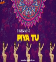 Piya Tu SHIVEN Music Remix