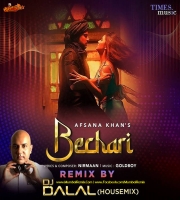 Bechari Remix By DJ Dalal Housemix