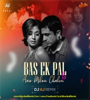 BAS EK PAL vs AAO MILLO CHALEIN DJ AJ Dubai REMIX