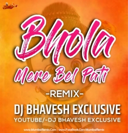 Bhola Mere Bel Pati Dj Bhavesh Exclusive