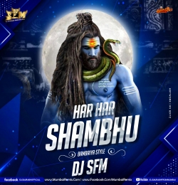 Har Har Shambhu Bambaiya Style Dj SFM
