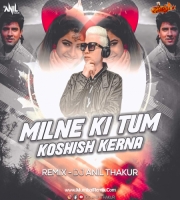 Milne Ki Tum Koshish Kerna (Remix) Dj Anil Thakur