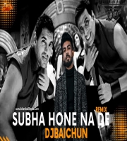 Subha Hone Na De Bstyle Remix DJ Baichun
