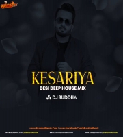 Kesariya (Desi Deep House Mix) DJ Buddha Dubai Radio Edit