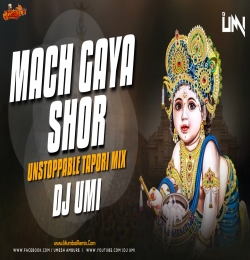 Mach Gaya Shor Saari Nagri Re (Unstoppable Tapori Mix) Dj Umi