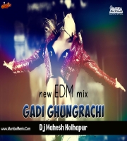 Gadi Ghungrachi New EDM Mix Dj Mahesh Kolhapur