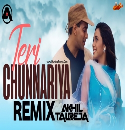 Teri Chunnariya - DJ Akhil Talreja Remix