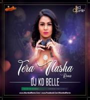 TERA NASHA - DJ KD BELLE REMIX