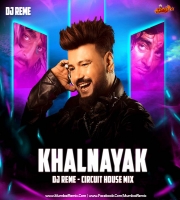 KHALNAYAK (CIRCUIT HOUSE REMIX) DJ REME