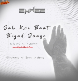 Jab Koi Baat Bigad Jaaye Remix DJ EMWEE
