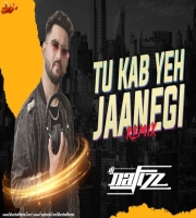 Tu Kab Yeh Jaanegi Remix DJ NAFIZZ