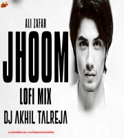Jhoom - Ali Zafar Lofi Remix DJ Akhil Talreja