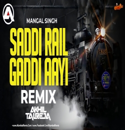 Saddi Rail Gaddi Aayi DJ Akhil Talreja Remix