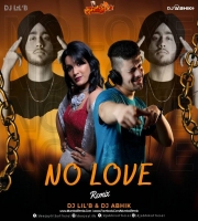 No Love (Remix) DJ ABHIK x DJ LiLB