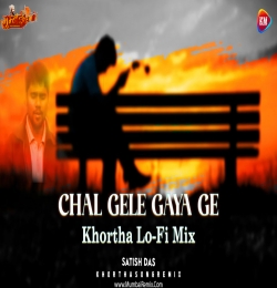 Chal Gele Gaya Ge Khortha Lofi Mix Dj Vicky x Dj Rocky