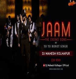 JAAM Yo Yo Honey Singh EDM REMIX DJ Mahesh Kolhapur