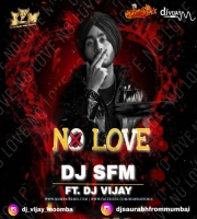 No Love Remix Dj SFM x Dj Vijay