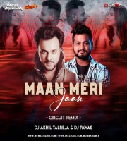 Maan Meri Jaan (CIRCUIT HOUSE MIX) DJ Akhil Talreja x DJ Pawas