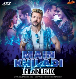 Main Khiladi (Remix) DJ Aziz