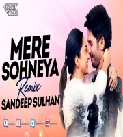 Mere Sohneya Sandeep Sulhan Remix