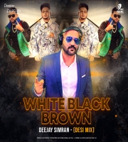 White Black Brown (Desi Mix) - Deejay Simran