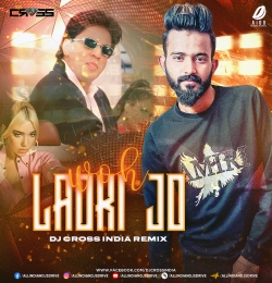 Woh Ladki Jo (Remix) DJ Cross India