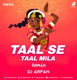 Taal Se Taal Mila (Remix) DJ Arpan