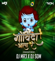 Govinda Aala Re (Smashup) DJ MR3 x DJ SOM