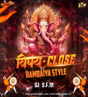 Vishay Close - Bambaiya Style - Instrumental 2024 Dj SFM