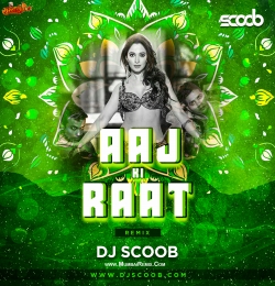 Aaj Ki Raat Remix DJ Scoob