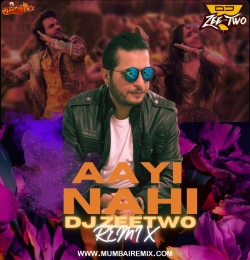 Aayi Nahi Remix By Dj Zeetwo