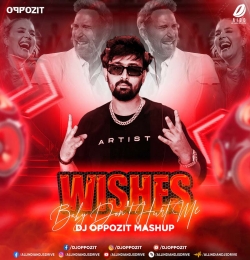 Wishes X Baby Dont Hurt Me (Mashup) DJ Oppozit