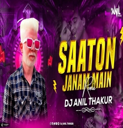 Saaton Janam Main Tere (Remix) Dj Anil Thakur