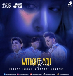 Without You (Remix) Prince Jordan x Groove Hunterz