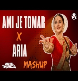 Ami Je Tomar x Aria DJ Akhil Talreja Mashup 2024