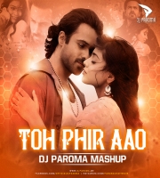 Toh Phir Aao (Mashup) DJ Paroma