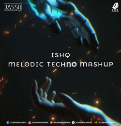 Ishq (Melodic Techno Mashup) DJ Jassii